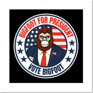 Bigfoot For President.Funny Election Posters and Art